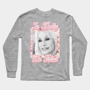 In Dolly We Trust Long Sleeve T-Shirt